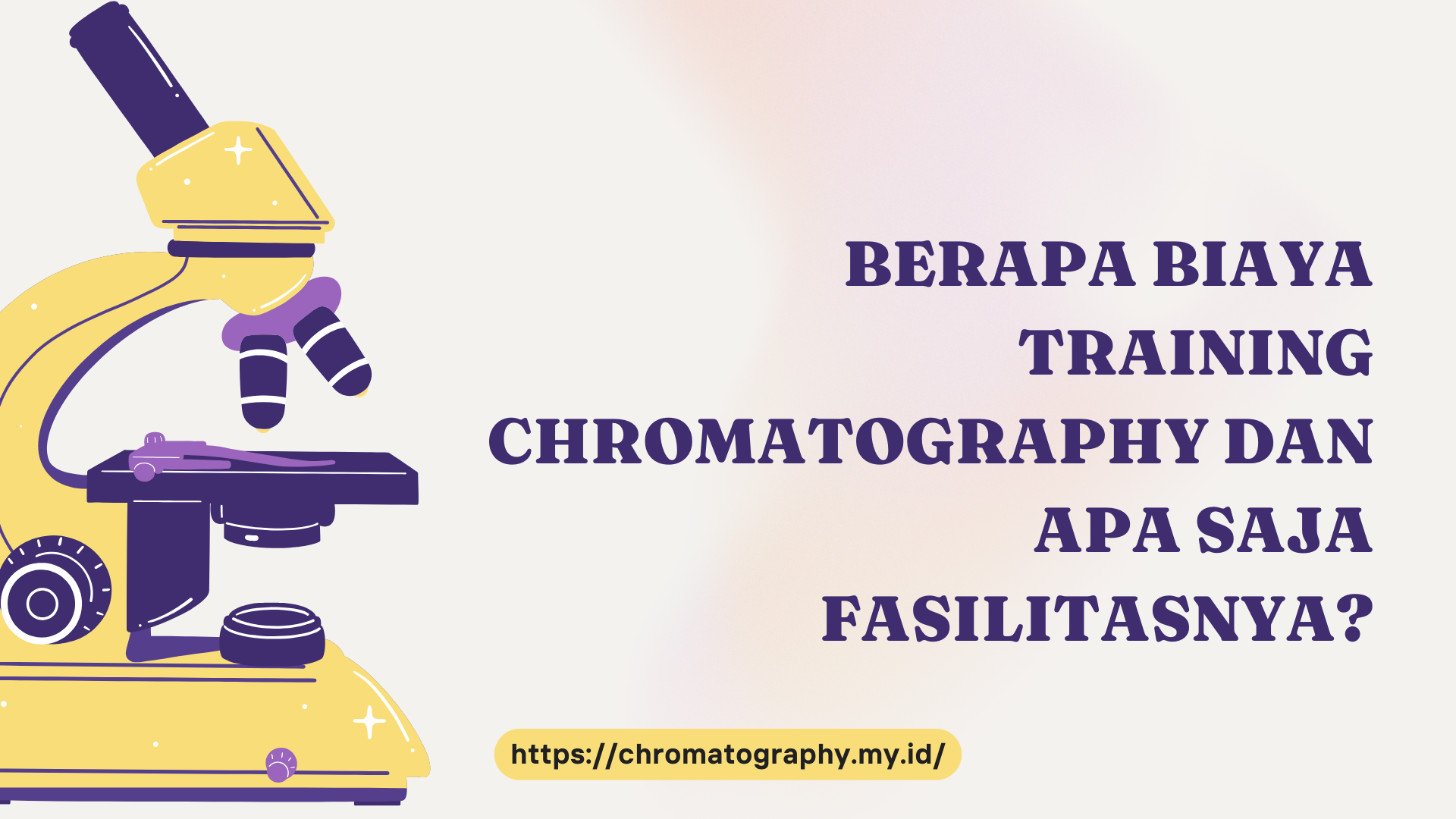PELATIHAN BERAPA BIAYA TRAINING CHROMATOGRAPHY DAN APA SAJA FASILITASNYA? JAKARTA