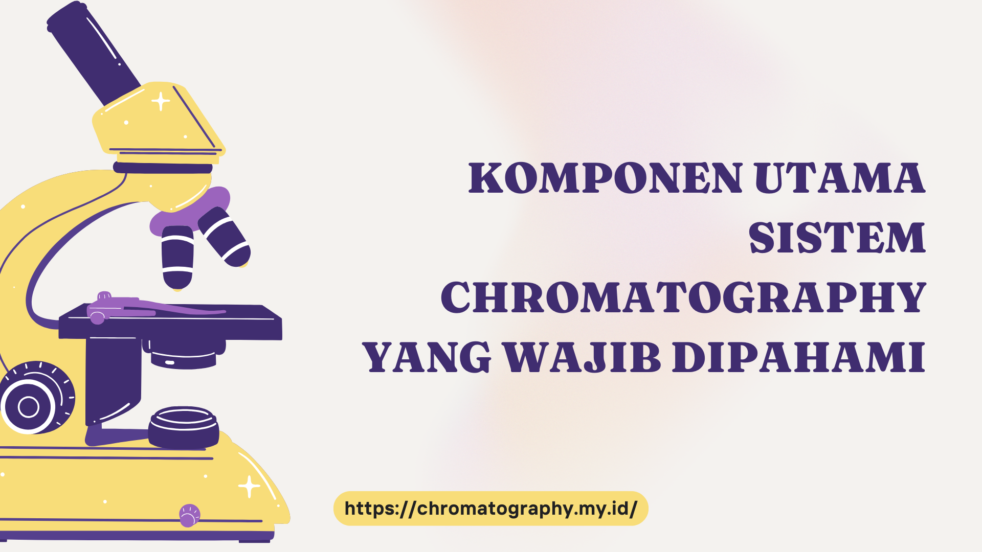 PELATIHAN KOMPONEN UTAMA SISTEM CHROMATOGRAPHY YANG WAJIB DIPAHAMI JAKARTA