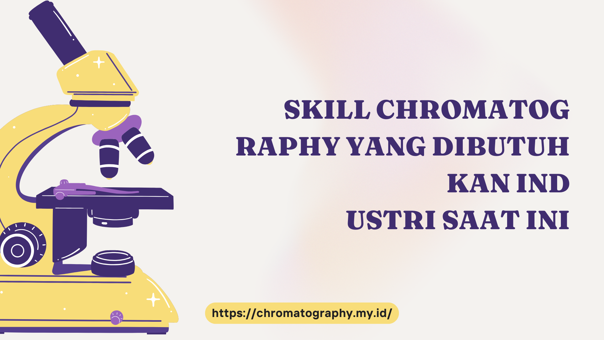 PELATIHAN SKILL CHROMATOGRAPHY YANG DIBUTUHKAN INDUSTRI SAAT INI JAKARTA