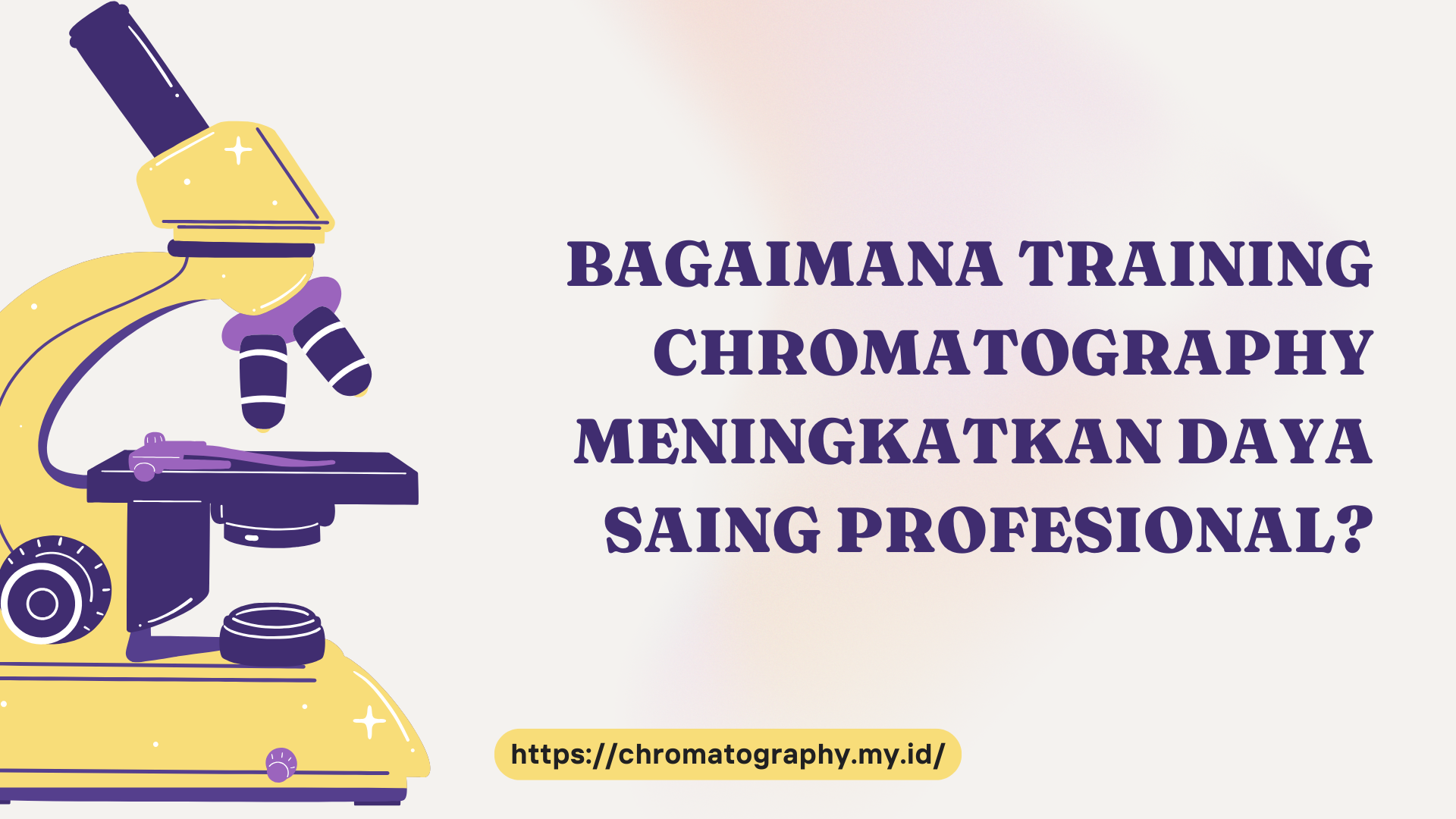 PELATIHAN BAGAIMANA TRAINING CHROMATOGRAPHY MENINGKATKAN DAYA SAING PROFESIONAL? JAKARTA