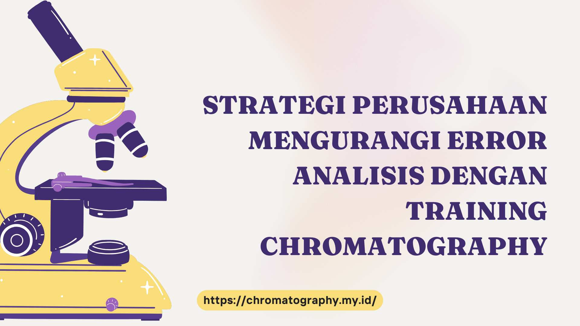 PELATIHAN STRATEGI PERUSAHAAN MENGURANGI ERROR ANALISIS DENGAN TRAINING CHROMATOGRAPHY JAKARTA