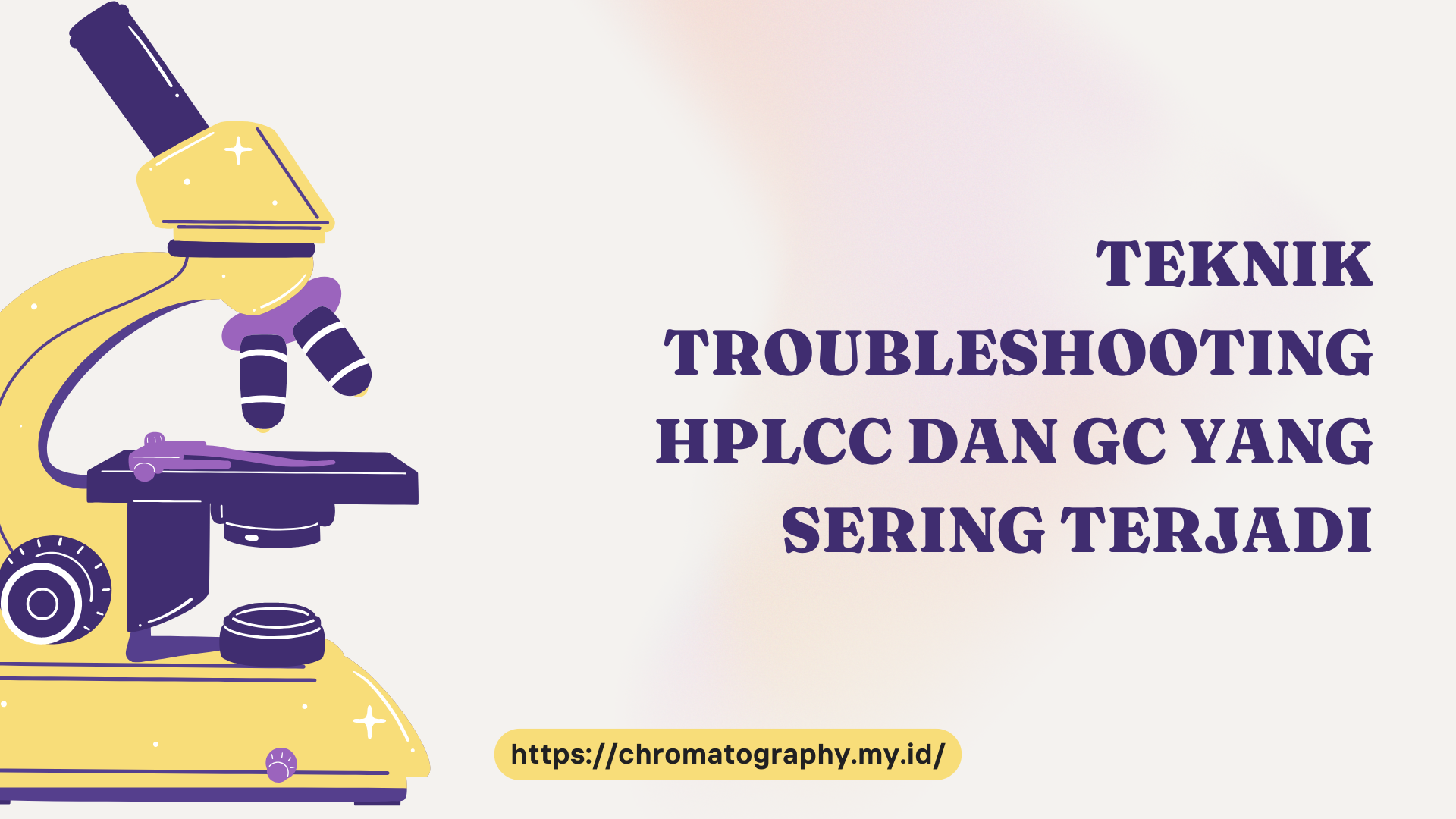 PELATIHAN TEKNIK TROUBLESHOOTING HPLC DAN GC YANG SERING TERJADI JAKARTA